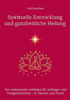 Spirituelle Entwicklung und ganzheitliche Heilung