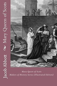 Mary Queen of Scots: Makers of History Series (Illustrated Edition)