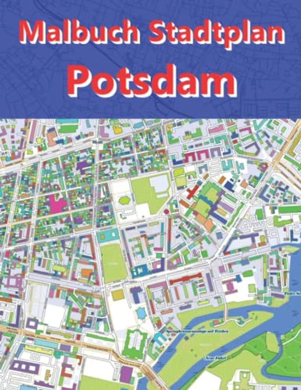 Malbuch Potsdam Karte Stadtplan Stadtkarte malen und lernen: Das Ausmalbuch für Erwachsene und Kinder zum entspannen (Stadkarte Deutsche Städte)