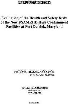 Evaluation of the Health and Safety Risks of the New Usamriid High-Containment Facilities at Fort Detrick, Maryland