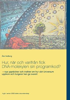 Hur, när och varifrån fick DNA-molekylen sin programkod?