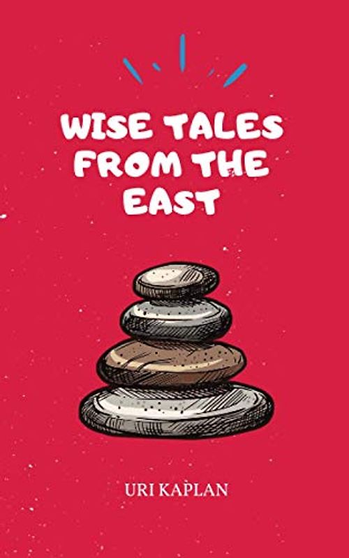 Wise Tales From the East: The Essential Collection