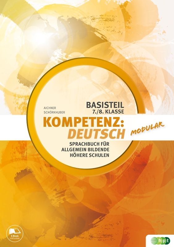 Kompetenz:Deutsch - modular. Sprachbuch für allgemein bildende höhere Schulen. Basisteil 7./8. Klasse