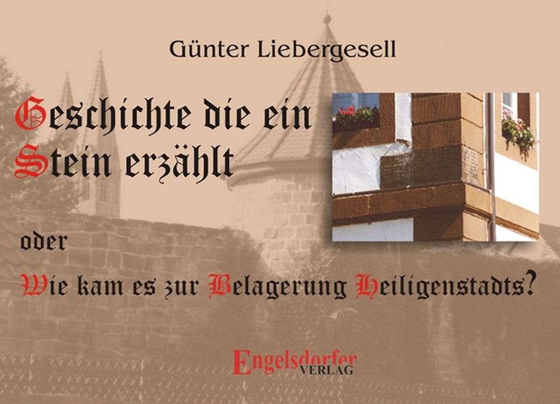Geschichte die ein Stein erzählt oder Wie kam es zur Belagerung Heiligenstadts?