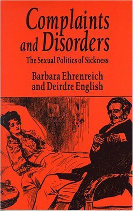 Complaints and Disorders: The Sexual Politics of Sickness (Glass Mountain Pamphlet)