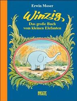 Winzig. Das große Buch vom kleinen Elefanten