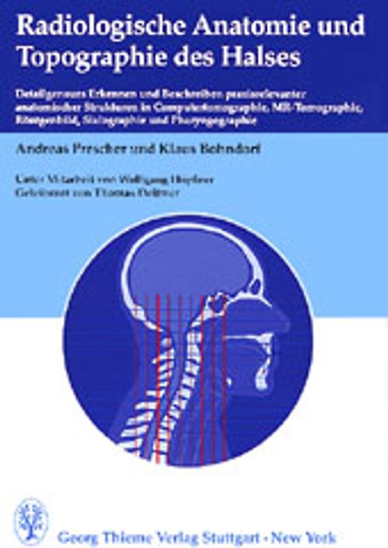 Radiologische Anatomie und Topographie des Halses:. Detailgenaues Erkennen und Beschreiben praxisrelevanter anatomischer Strukturen in Computertomographie, MR-Tomographie, Röntgenbild, Sialographie und Pharyngographie