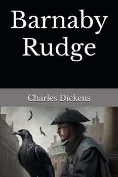 Barnaby Rudge: The 1841 Literary Historical Fiction Classic (Annotated)