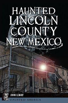 Haunted Lincoln County, New Mexico