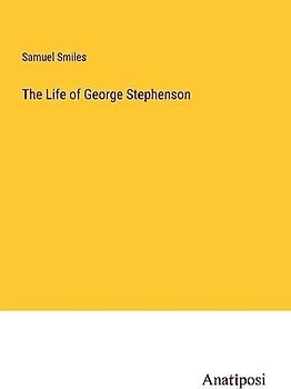 The Life of George Stephenson