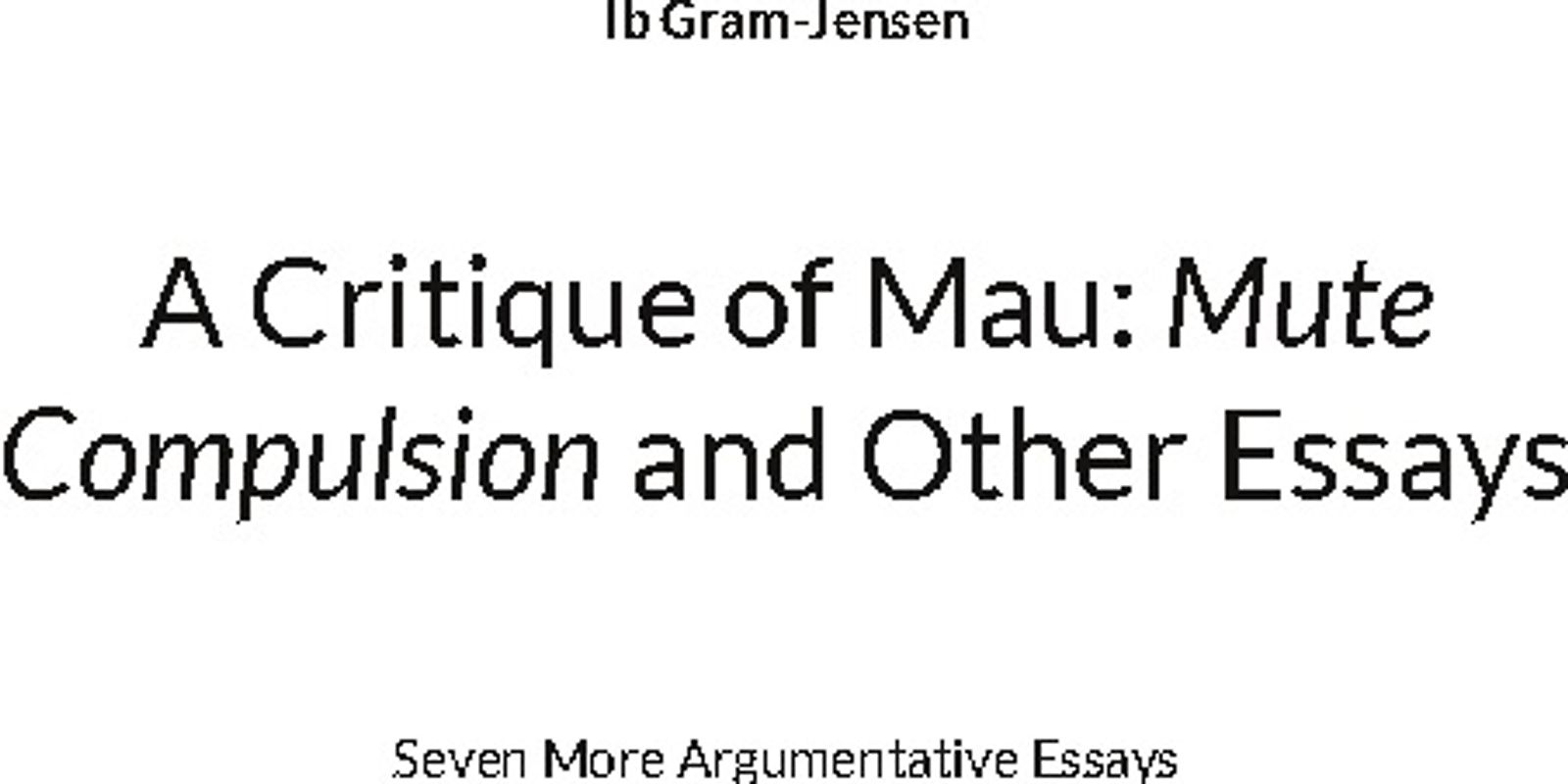 A Critique of Mau: Mute Compulsion and Other Essays