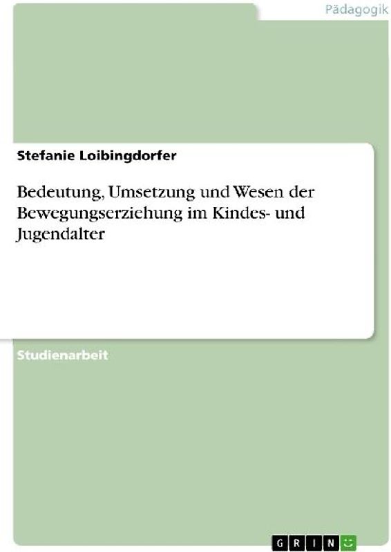Bedeutung, Umsetzung und Wesen der Bewegungserziehung im Kindes- und Jugendalter