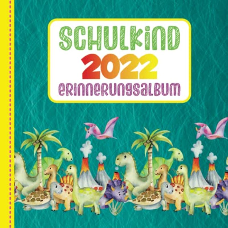 Schulkind 2022 - Erinnerungsalbum: Eintragbuch für die Grundschule - Mein Schulstart - Geschenk für Schultüte - Motiv: Dinosaurier