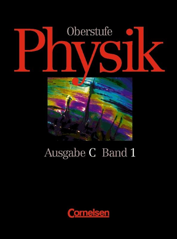 Physik Oberstufe. Ausgabe C / Band 1: 11. Schuljahr - Schülerbuch