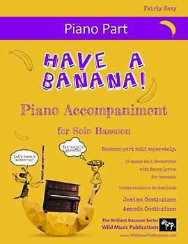 Have a Banana! Piano Accompaniment for Solo Bassoon: 25 hilarious music hall favourites with funny lyrics arranged for bassoon and piano