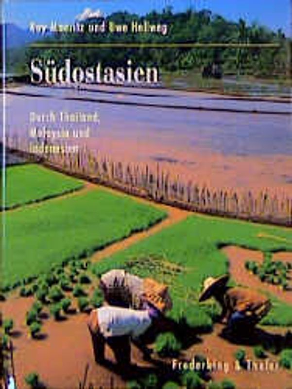 Südostasien. Durch Thailand, Malaysia und Indonesien. Zu Fuss, mit Schiff, Bus, Motorrad, Mountainbike, mit Tauchermaske und Flossen