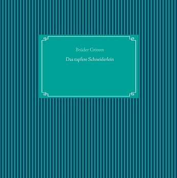 Das tapfere Schneiderlein. 1857 erstmals veröffentlicht