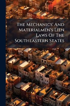 The Mechanics' And Materialmen's Lien Laws Of The Southeastern States