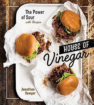 House of Vinegar: The Power of Sour, with Recipes [A Cookbook]