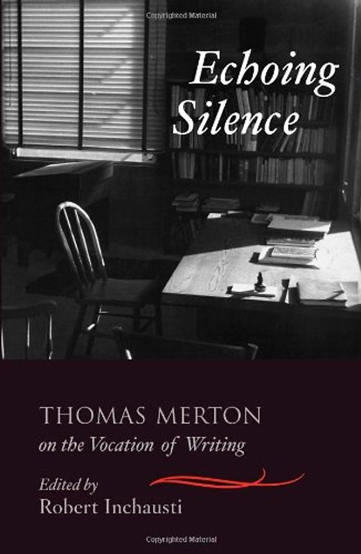 Echoing Silence: Thomas Merton on the Vocation of Writing