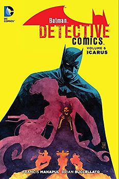 The New 52: Batman - Detective Comics: Vol. 6 - Icarus - Francis  Manapul [Hardcover]