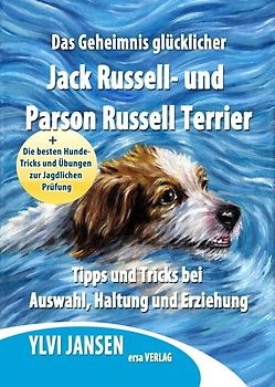 Das Geheimnis glücklicher Jack Russell- und Parson Russell Terrier