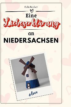 Eine Liebeserklärung an Niedersachsen