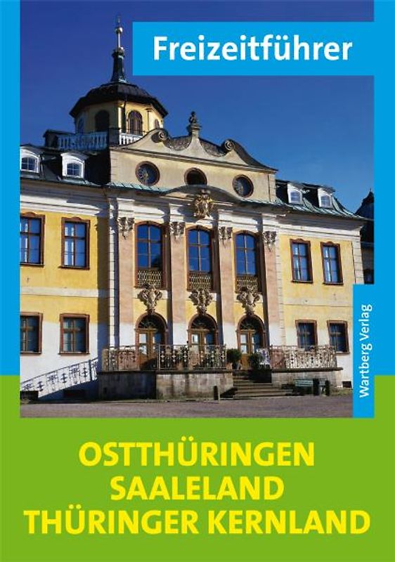 Freizeitführer Ostthüringen, Saaleland, Thüringer Kernland