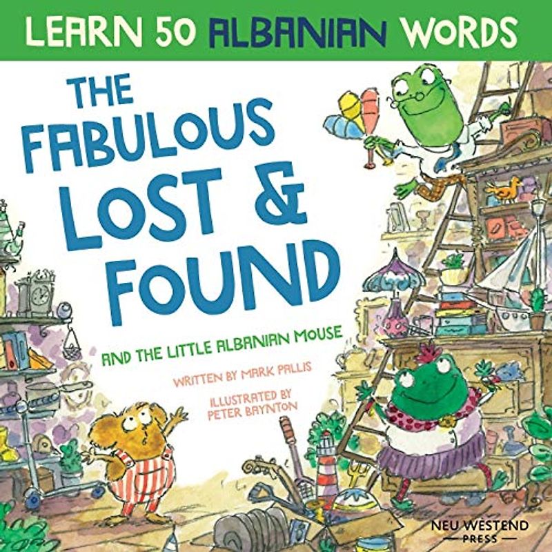 The Fabulous Lost & Found and the little Albanian mouse: Albanian book for kids. Learn 50 Albanian words with a fun, heartwarming Albanian English children's book (bilingual English Albanian)