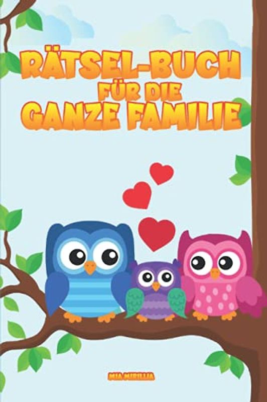 Rätsel-Buch für die ganze Familie: Ein bunter Rätselmix für Kinder, Jugendliche und Erwachsene | Labyrinthe, Wortsuchrätsel, Sudoku und vieles mehr