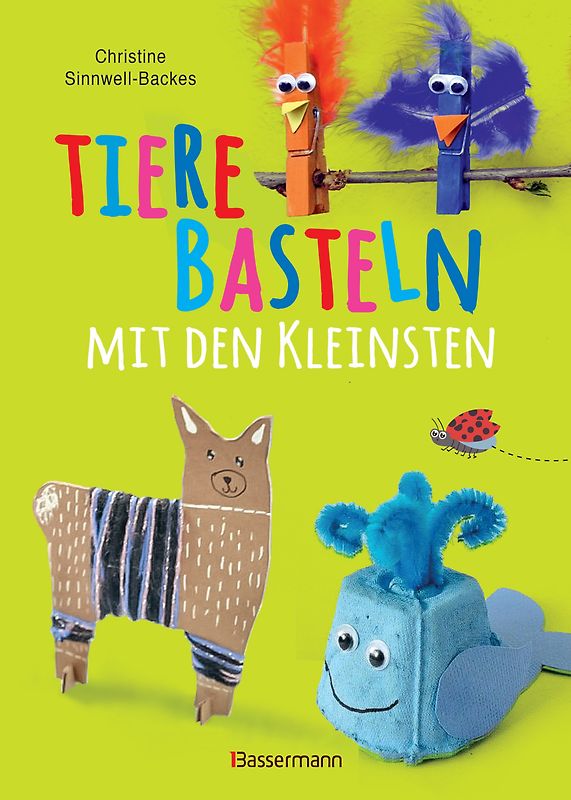 Tiere basteln mit den Kleinsten. Für Kinder von 2 bis 6 Jahren