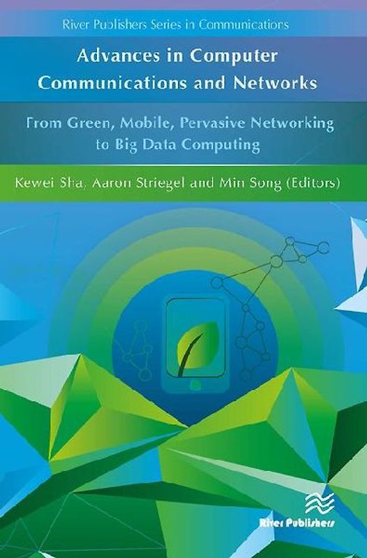 Advances in Computer Communications and Networks from Green, Mobile, Pervasive Networking to Big Data Computing