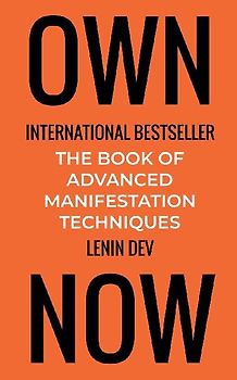 OWN NOW - The Book of Advanced Manifestation Techniques