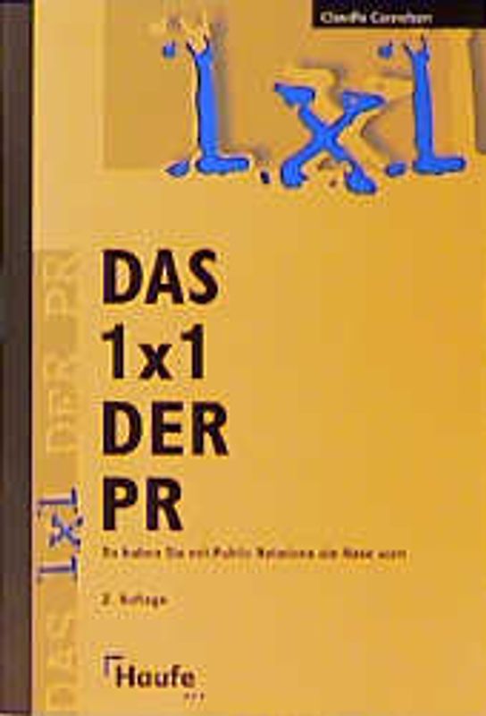 Das 1 x 1 der PR. Öffentlichkeitsarbeit leicht gemacht
