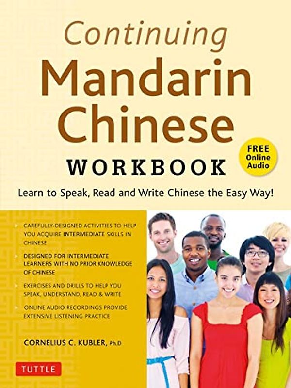 Continuing Mandarin Chinese Workbook: Learn to Speak and Write Chinese the Easy Way!: Learn to Speak, Read and Write Chinese the Easy Way!