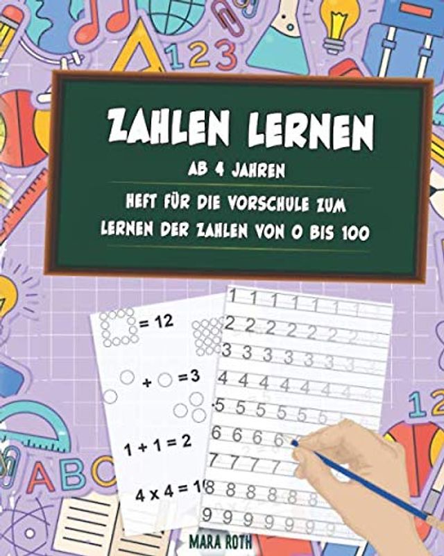 Zahlen lernen ab 4 Jahren - Heft für die Vorschule zum lernen der Zahlen von 0 bis 100