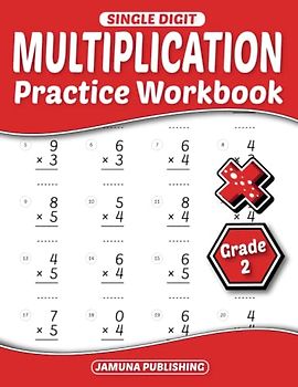 Single Digit Multiplication Practice Workbook Grade 2: 2nd-Grade Math Practice Worksheet for Kids Ages 7-8: With 1600 Problems, Exercises, and Answer Key Included
