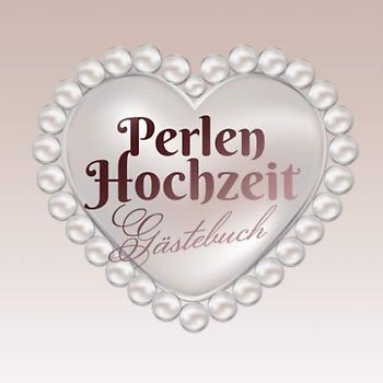 Perlen Hochzeit - Gästebuch: Deko zur Feier der Perlenhochzeit - 30. Hochzeitstag - 30 Jahre - Geschenk Buch für Glückwünsche und Fotos der Gäste - Motiv: Herz Perle