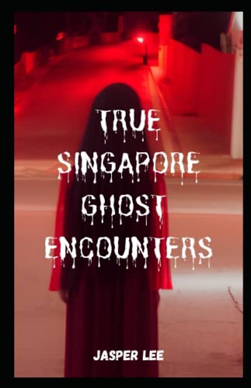 Real Singapore Ghost Encounters (Volume One)