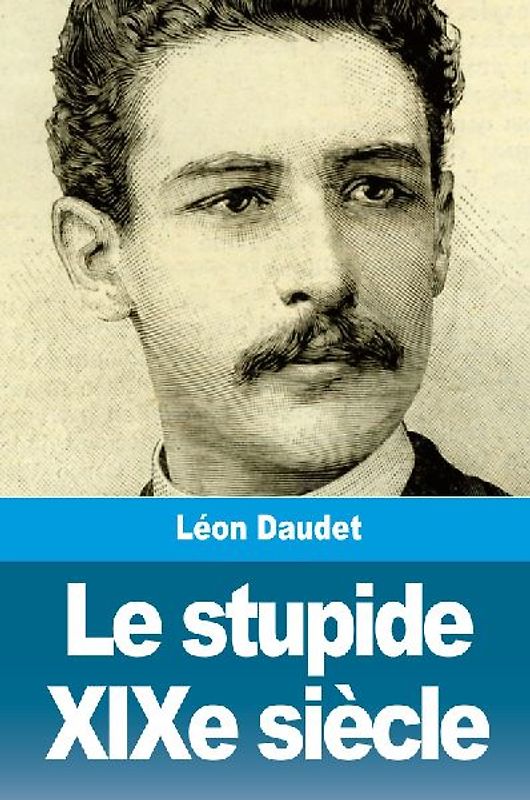 Le stupide XIXe siècle
