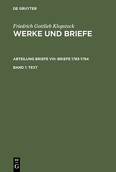 Friedrich Gottlieb Klopstock: Werke und Briefe. Abteilung Briefe VIII: Briefe 1783-1794 / Text