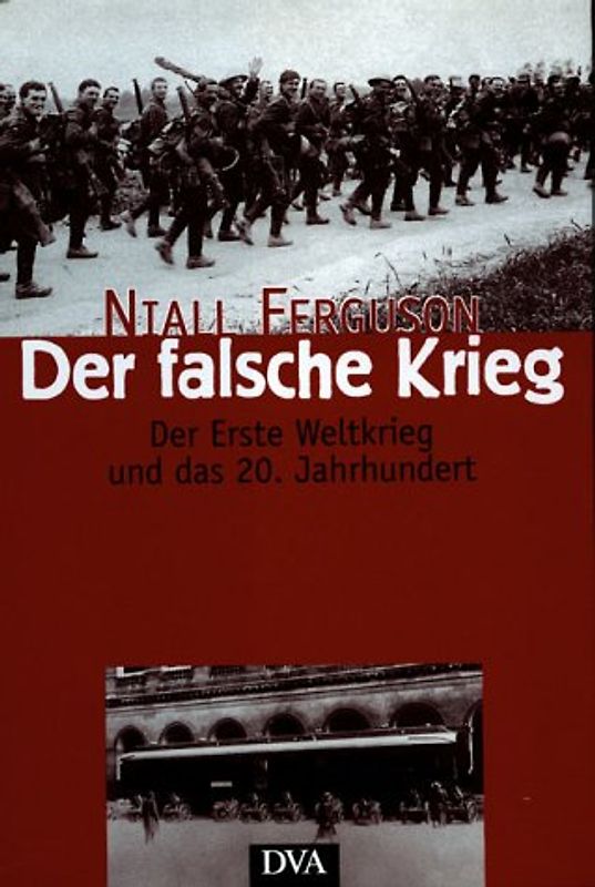 Der falsche Krieg. Der Erste Weltkrieg und das 20. Jahrhundert