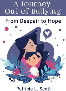 A Journey Out of Bullying: From Despair to Hope