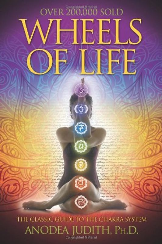 Wheels of Life Wheels of Life: A User's Guide to the Chakra System a User's Guide to the Chakra System (Llewellyn's New Age)