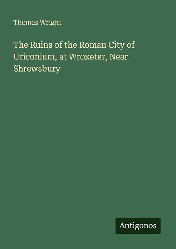 The Ruins of the Roman City of Uriconium, at Wroxeter, Near Shrewsbury