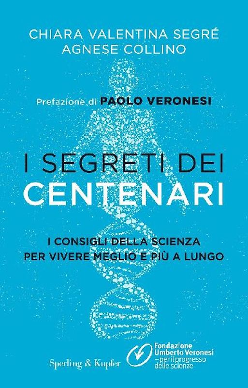 I segreti dei centenari. I consigli della scienza per vivere meglio e più a lungo