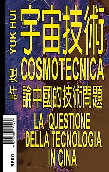 Cosmotecnica. La questione della tecnologia in Cina
