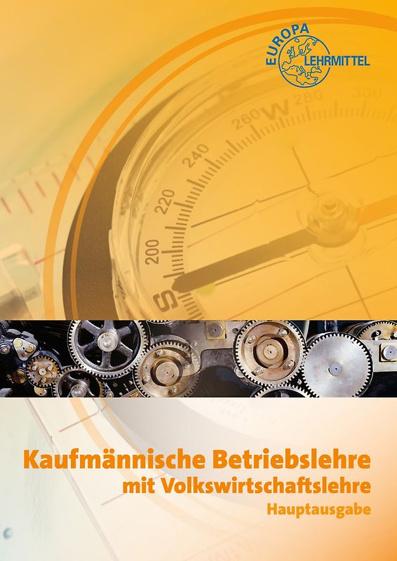 Kaufmännische Betriebslehre Hauptausgabe mit Volkswirtschaftslehre. mit CD Gesetzessammlung Wirtschaft