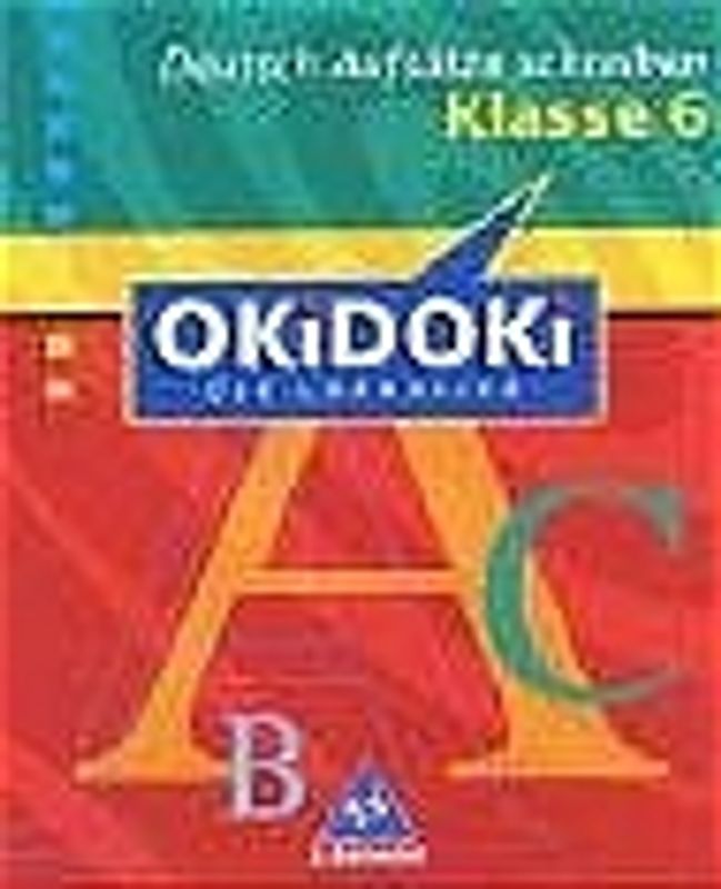 OKiDOKi - Die Lernhilfe: Deutsch. Deutsch / Aufsätze schreiben Klasse 6