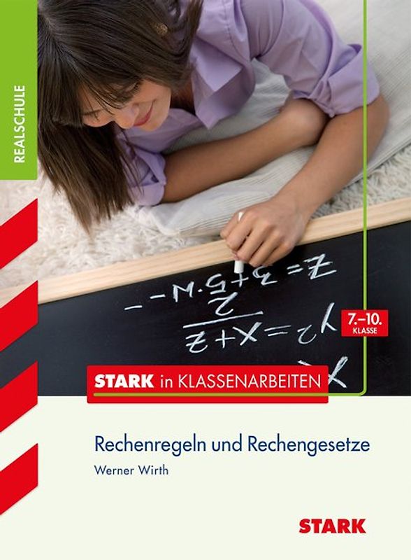 STARK Mathematik 7.-10. Klasse - STARK in Klassenarbeiten Realschule - Rechenregeln und -gesetze